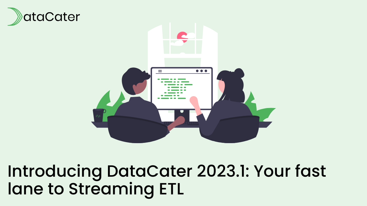 Introducing DataCater 2023.1: Your fast lane to Streaming ETL