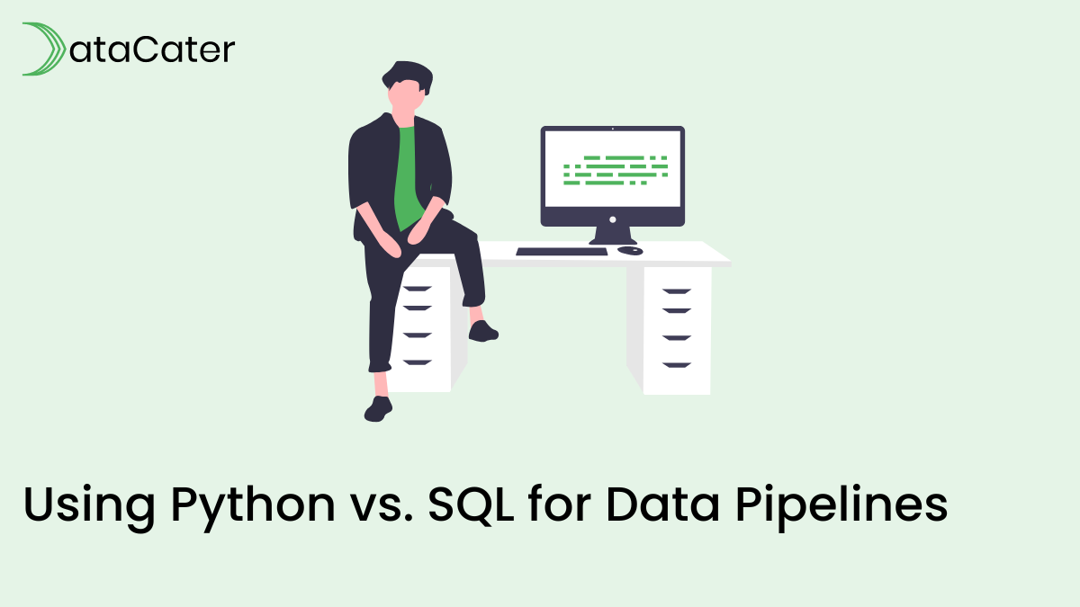Using Python vs. SQL for Data Pipelines