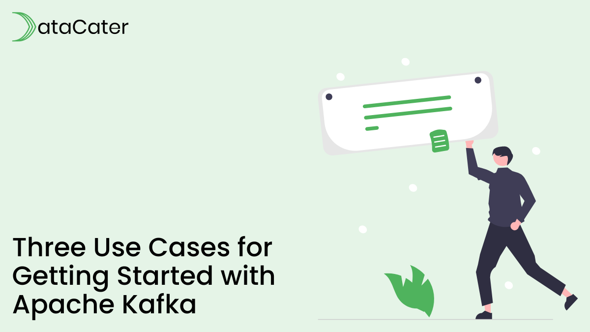 Three Use Cases for Getting Started With Apache Kafka